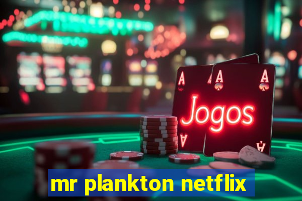 mr plankton netflix